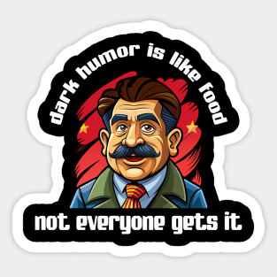 Dark humor is like food, not everyone gets it Sticker